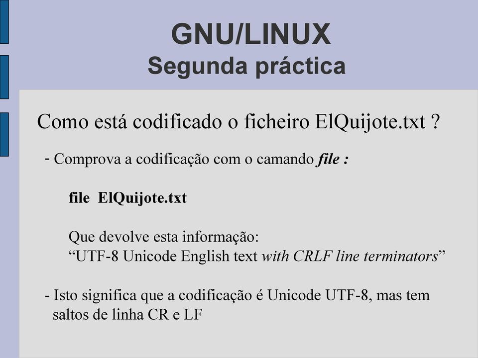 txt Que devolve esta informação: UTF-8 Unicode English text with CRLF