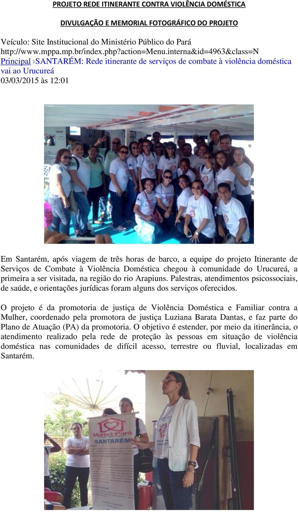 do projeto Itinerante de Serviços de Combate à Violência Doméstica chegou à comunidade do Urucureá, a primeira a ser visitada, na região do rio Arapiuns.