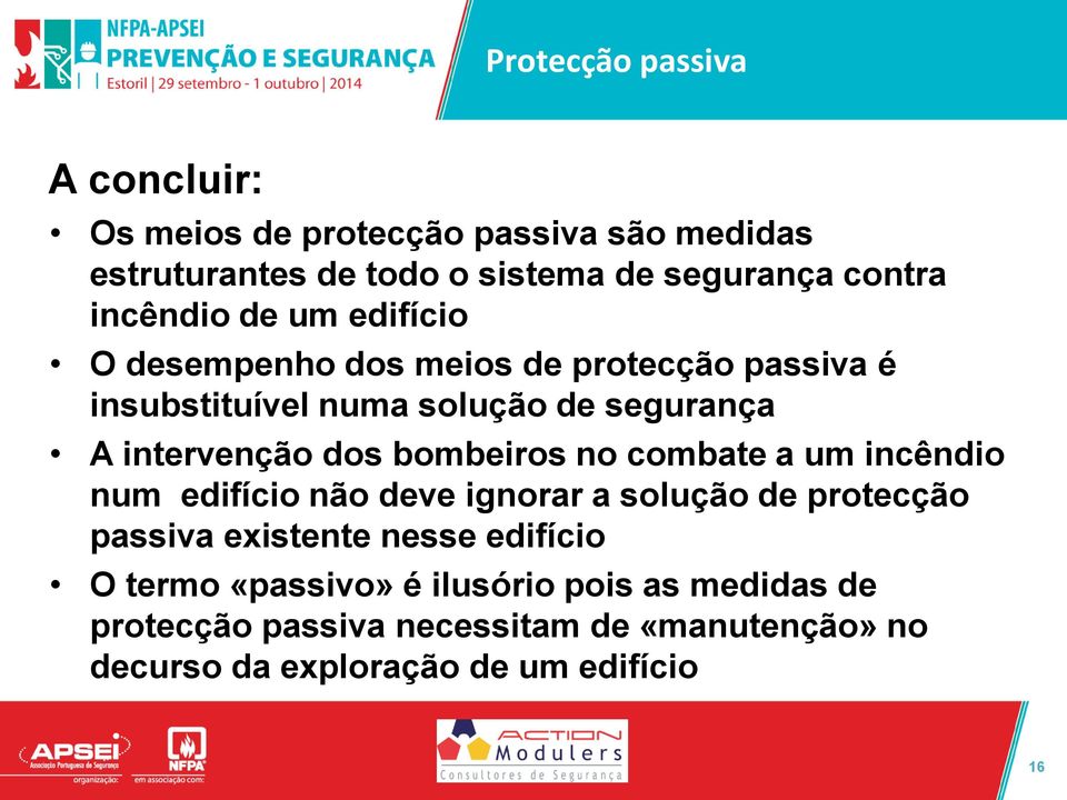 bombeiros no combate a um incêndio num edifício não deve ignorar a solução de protecção passiva existente nesse edifício O