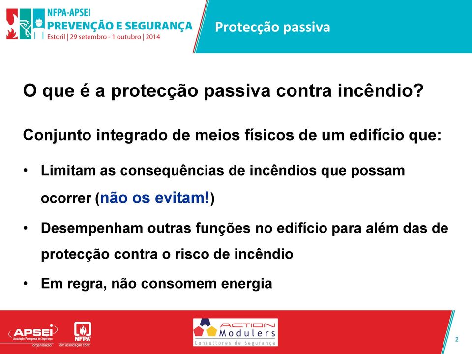 consequências de incêndios que possam ocorrer (não os evitam!