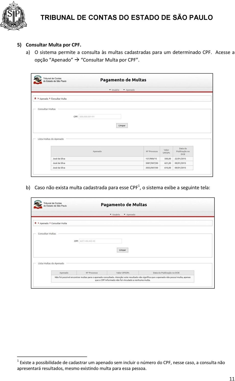 Acesse a opção Apenado Consultar Multa por CPF.