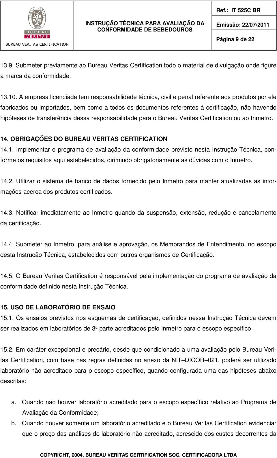 hipóteses de transferência dessa responsabilidade para o Bureau Veritas Certification ou ao Inmetro. 14