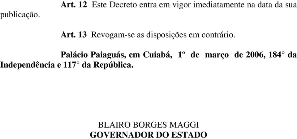 13 Revogam-se as disposições em contrário.