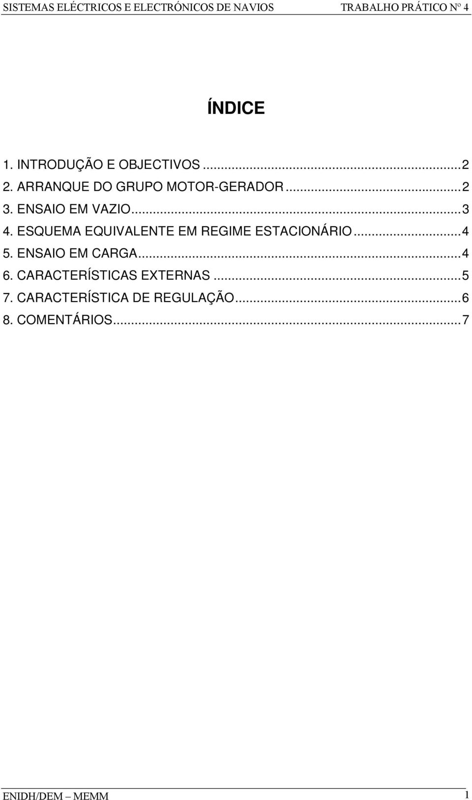 ESQUEMA EQUIVALENTE EM REGIME ESTACIONÁRIO... 4 5. ENSAIO EM CARGA.