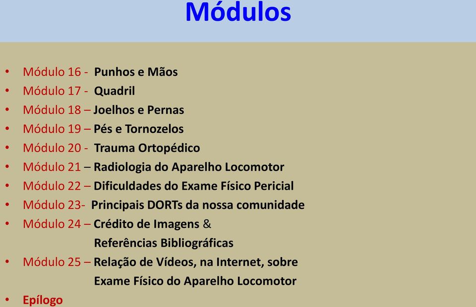 do Exame Físico Pericial Módulo 23- Principais DORTs da nossa comunidade Módulo 24 Crédito de Imagens &