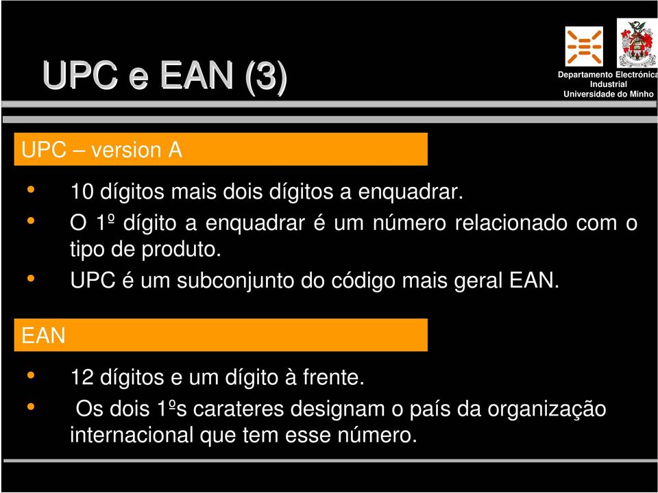 UPC é um subconjunto do código mais geral EAN.