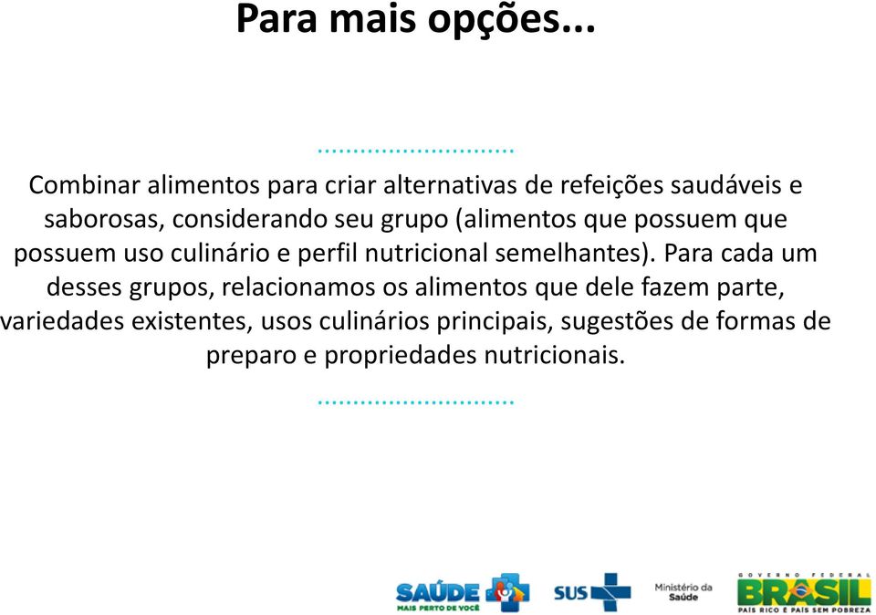 seu grupo (alimentos que possuem que possuem uso culinário e perfil nutricional semelhantes).