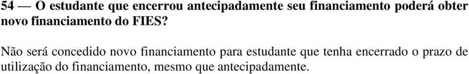 Não será concedido novo financiamento para estudante que