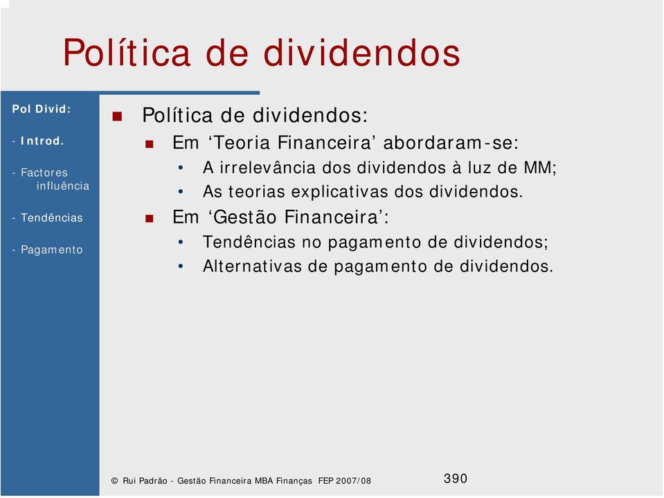 irrelevância dos dividendos à luz de MM; As teorias explicativas dos dividendos.