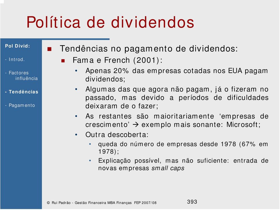 maioritariamente empresas de crescimento exemplo mais sonante: Microsoft; Outra descoberta: queda do número de empresas desde 1978 (67%