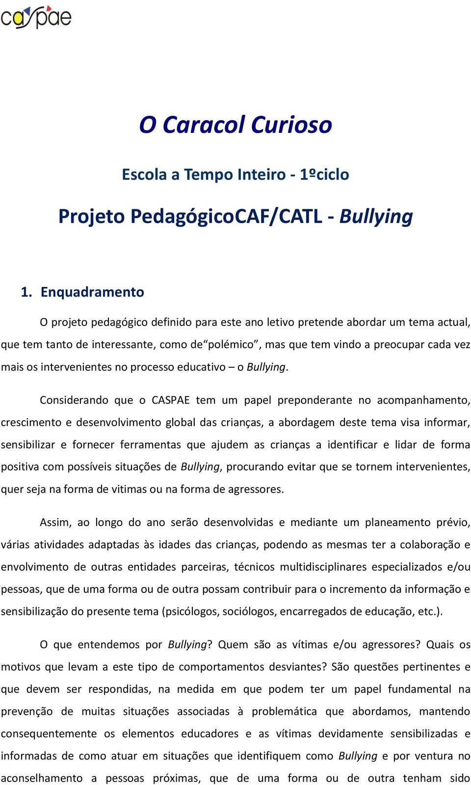 intervenientes no processo educativo o Bullying.
