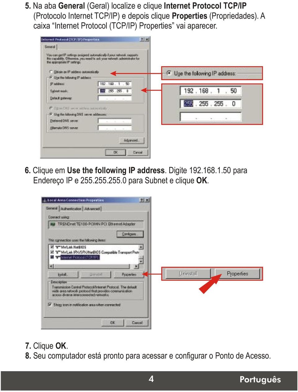 Clique em Use the following IP address. Digite 192.168.1.50 para Endereço IP e 255.