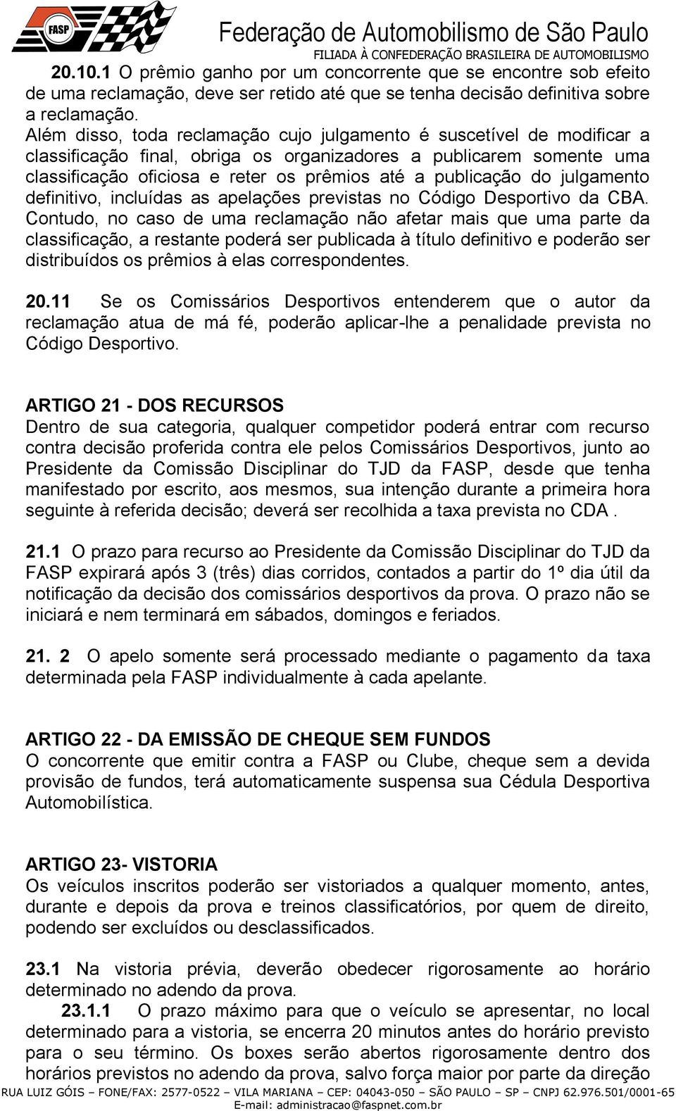 publicação do julgamento definitivo, incluídas as apelações previstas no Código Desportivo da CBA.