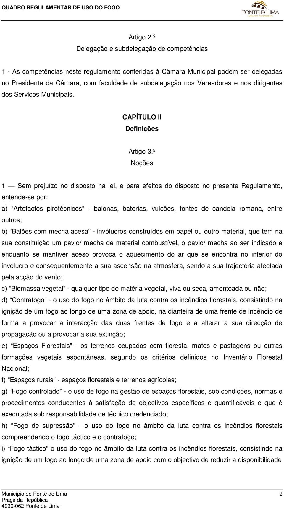 Vereadores e nos dirigentes dos Serviços Municipais. CAPÍTULO II Definições Artigo 3.