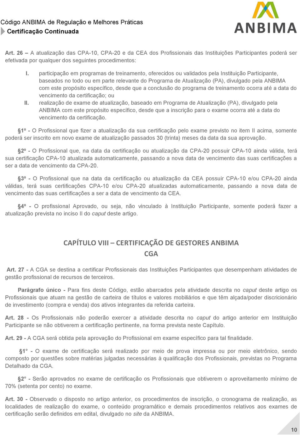 propósito específico, desde que a conclusão do programa de treinamento ocorra até a data do vencimento da certificação; ou II.