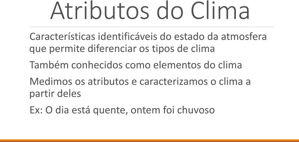 conhecidos como elementos do clima Medimos os atributos e