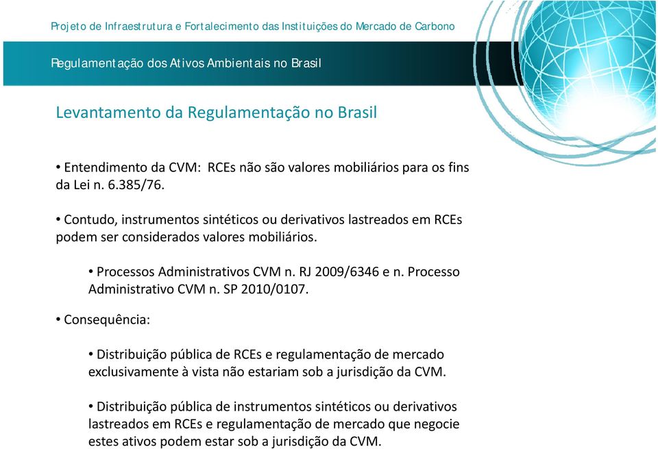 Processo Administrativo CVM n. SP 2010/0107.