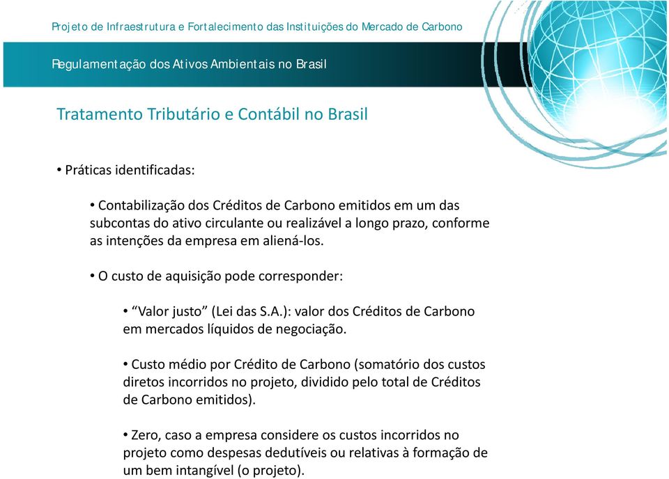 ): A):valor dos Créditos de Carbono em mercados líquidos de negociação.