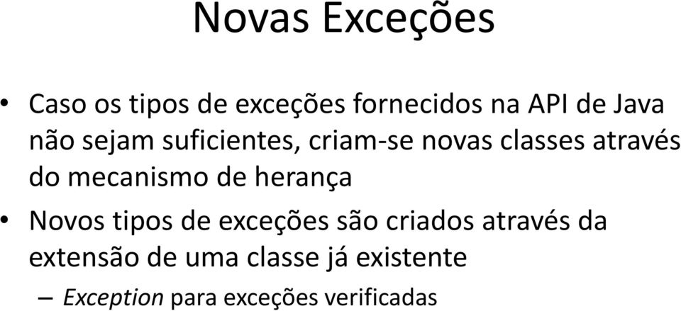 mecanismo de herança Novos tipos de exceções são criados através