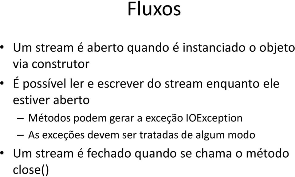 aberto Métodos podem gerar a exceção IOException As exceções devem