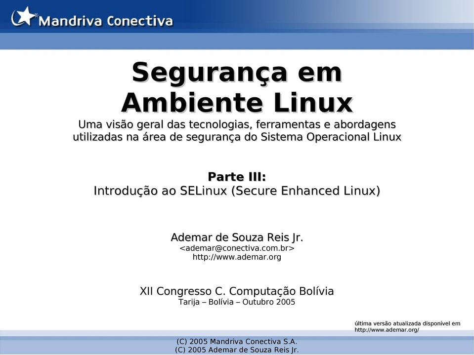 Linux) Ademar de Souza Reis Jr. <ademar@conectiva.com.br> http://www.ademar.org XII Congresso C.