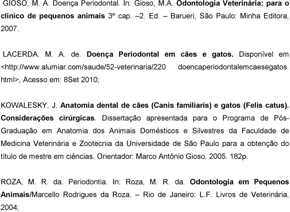 Anatomia dental de cães (Canis familiaris) e gatos (Felis catus). Considerações cirúrgicas.