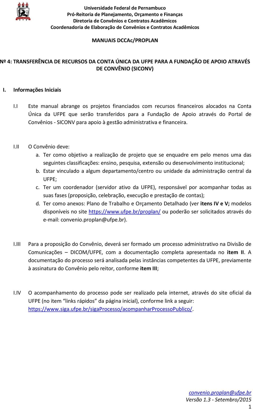 apoio à gestão administrativa e financeira. I.II O Convênio deve: a.