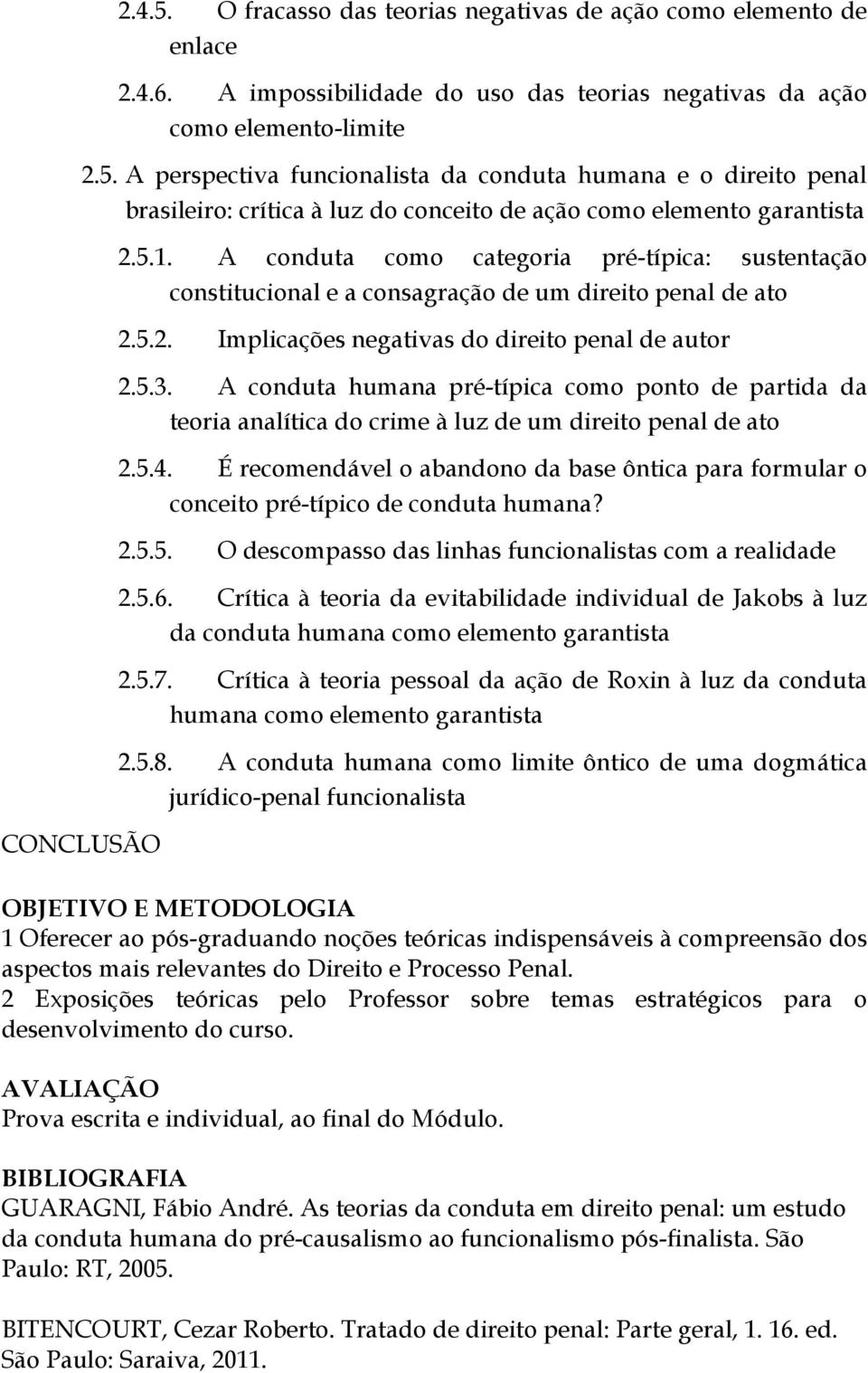 A conduta humana pré-típica como ponto de partida da teoria analítica do crime à luz de um direito penal de ato 2.5.4.