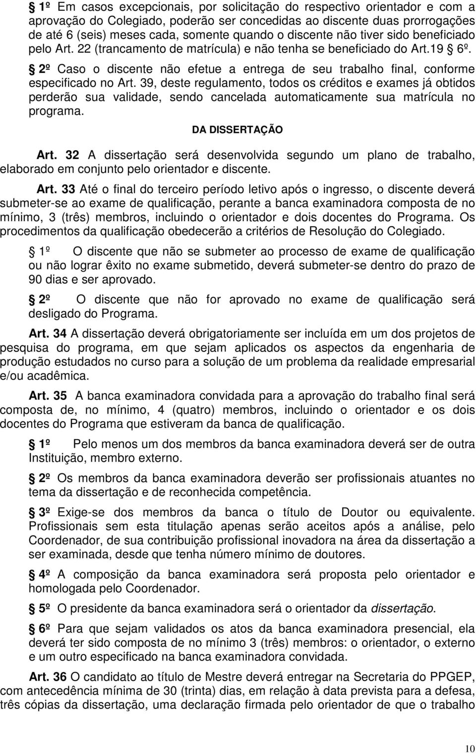 2º Caso o discente não efetue a entrega de seu trabalho final, conforme especificado no Art.