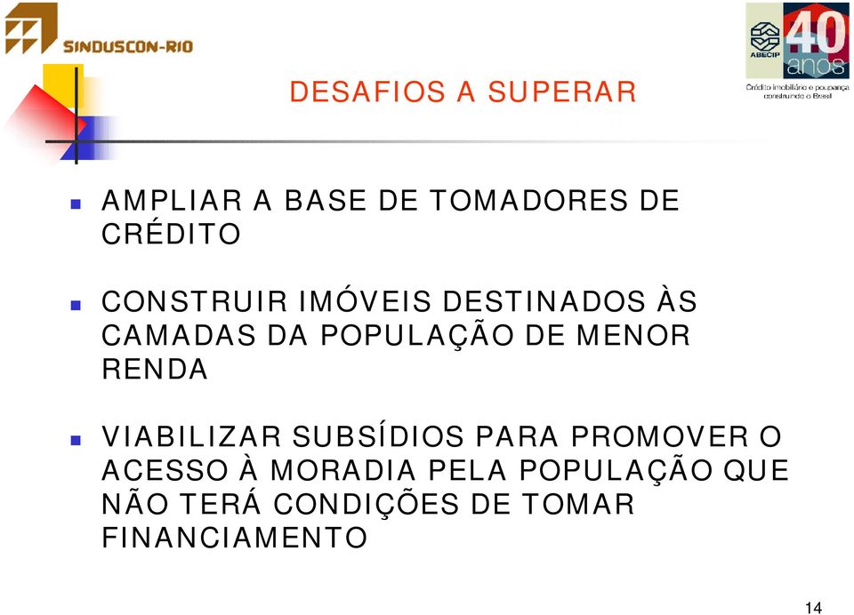 MENOR RENDA VIABILIZAR SUBSÍDIOS PARA PROMOVER O ACESSO À