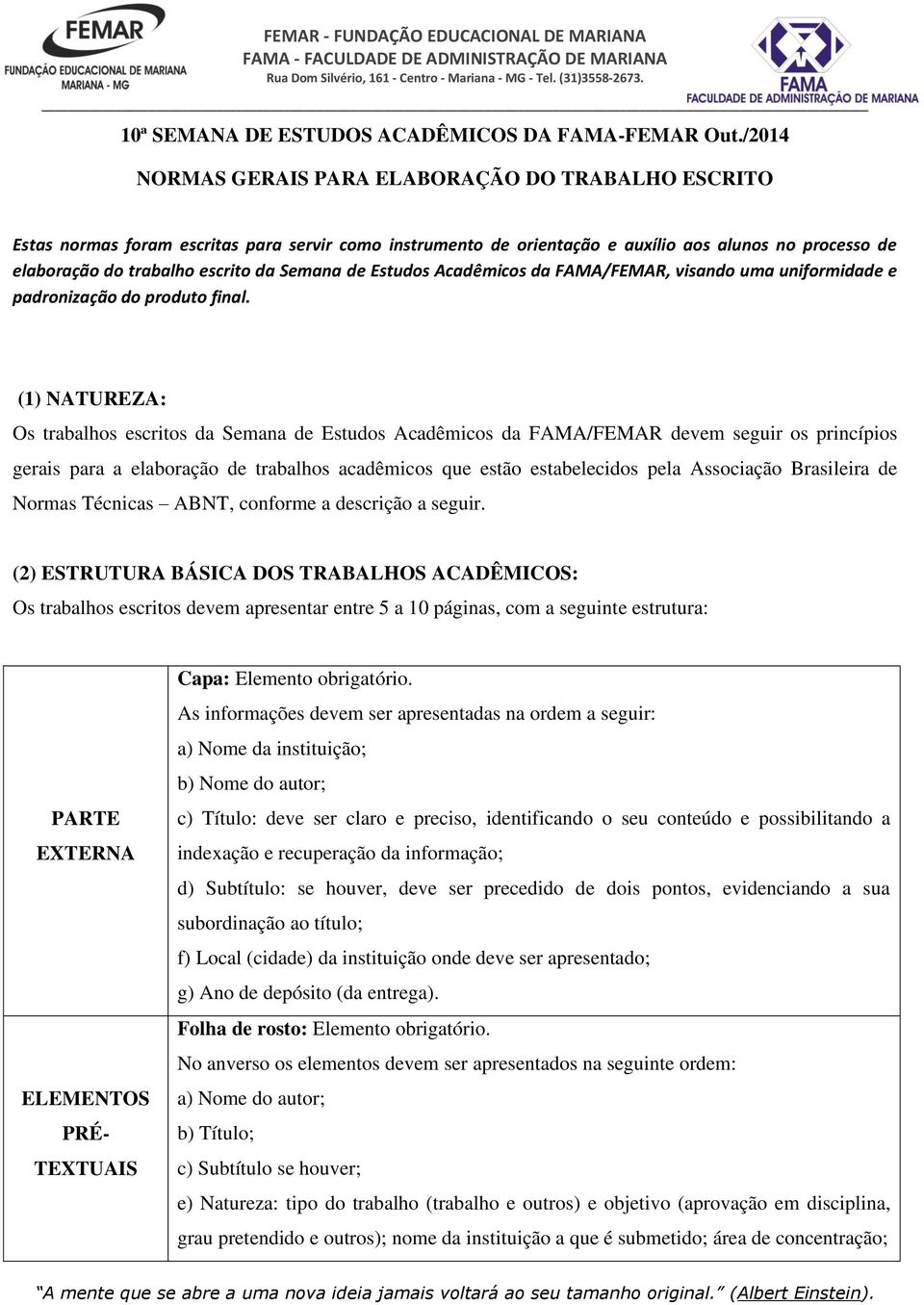 Semana de Estudos Acadêmicos da FAMA/FEMAR, visando uma uniformidade e padronização do produto final.