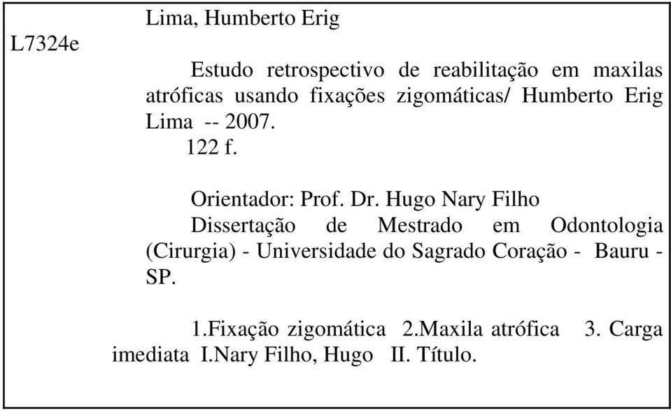 Hugo Nary Filho Dissertação de Mestrado em Odontologia (Cirurgia) - Universidade do Sagrado