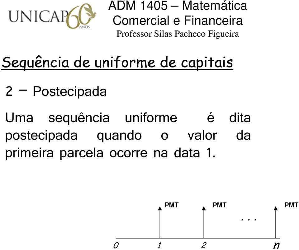 uiforme é dita postecipada quado o valor