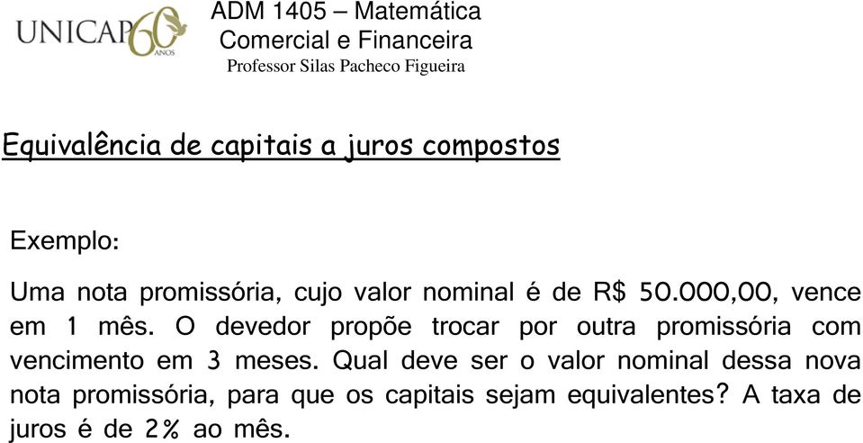 O devedor propõe trocar por outra promissória com vecimeto em 3 meses.