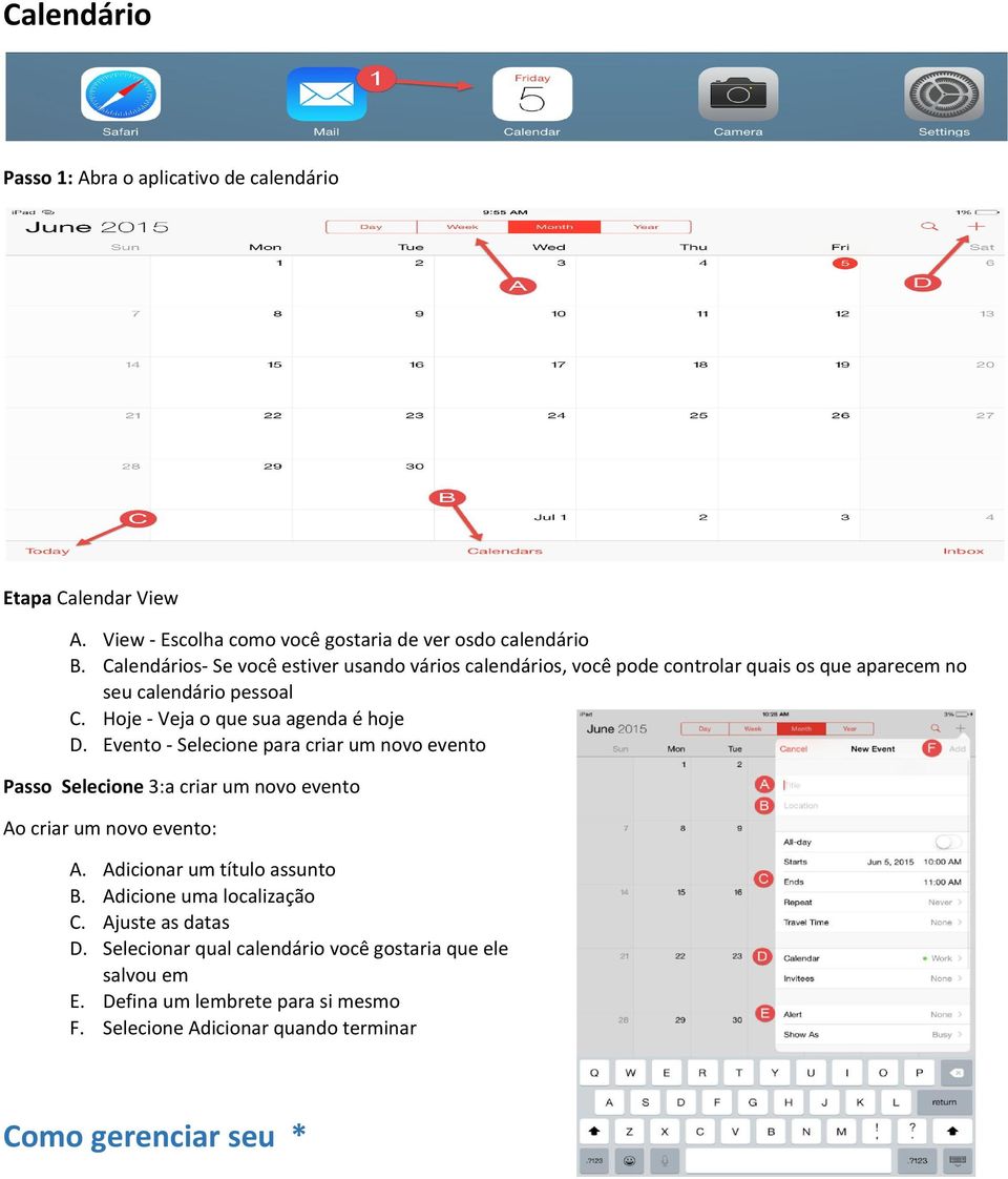 Hoje - Veja o que sua agenda é hoje D. Evento - Selecione para criar um novo evento Passo Selecione 3:a criar um novo evento Ao criar um novo evento: A.