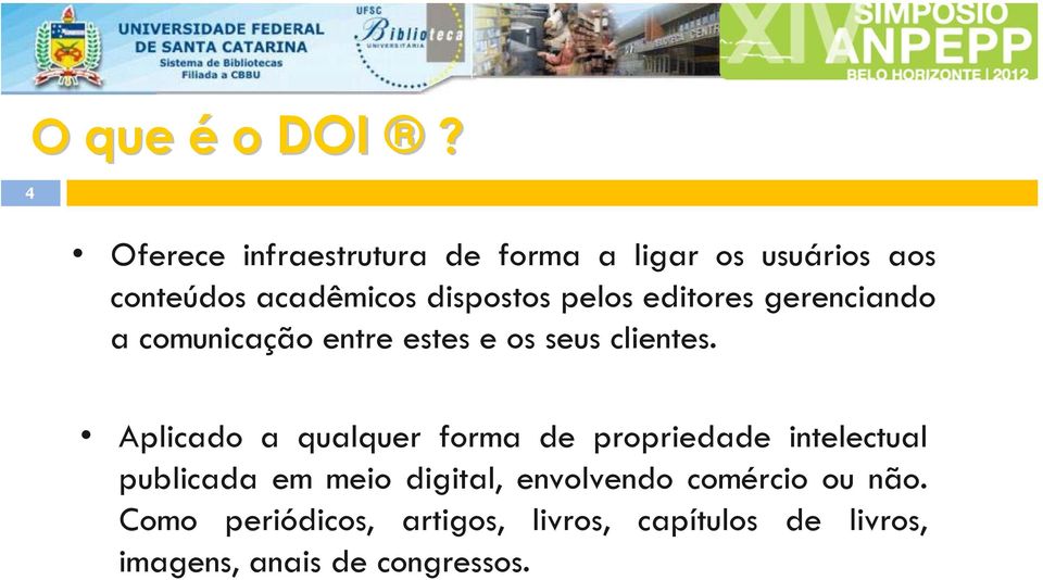 pelos editores gerenciando a comunicação entre estes e os seus clientes.