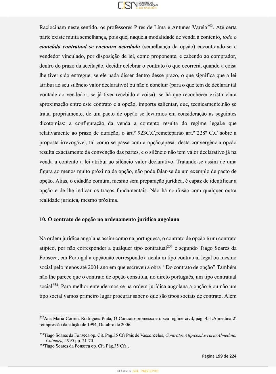 35 Cfr Pais de Vasconcelos, Contratos Atípicos,Livraria Almedina,