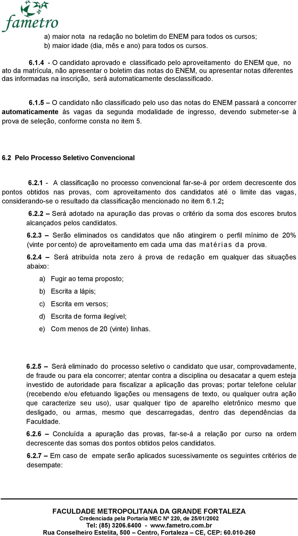 será automaticamente desclassificado. 6.1.