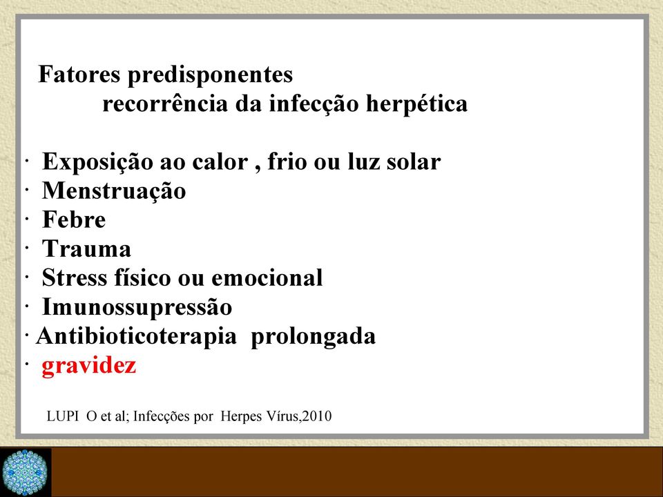 Trauma Stress físico ou emocional Imunossupressão