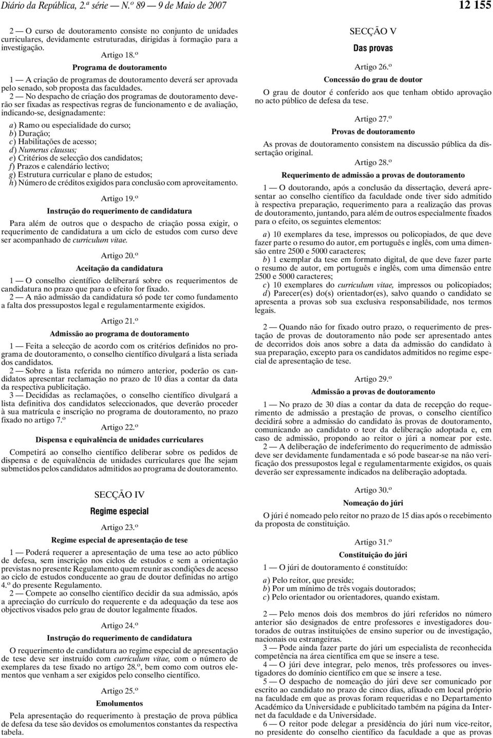 o Programa de doutoramento 1 A criação de programas de doutoramento deverá ser aprovada pelo senado, sob proposta das faculdades.