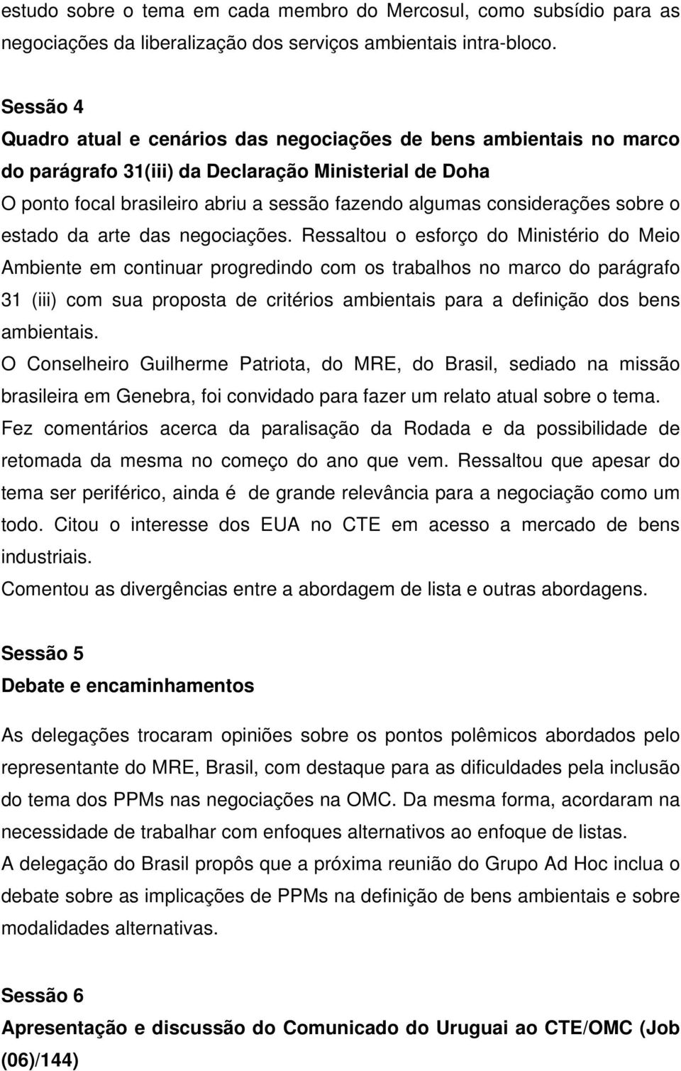 considerações sobre o estado da arte das negociações.