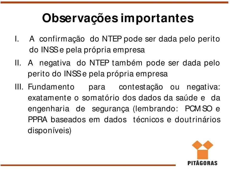 A negativa do NTEP também pode ser dada pelo perito do INSS e pela própria empresa III.