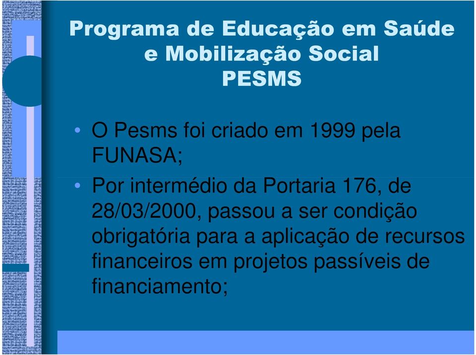 intermédio da Portaria 176, de 28/03/2000, passou a ser condição