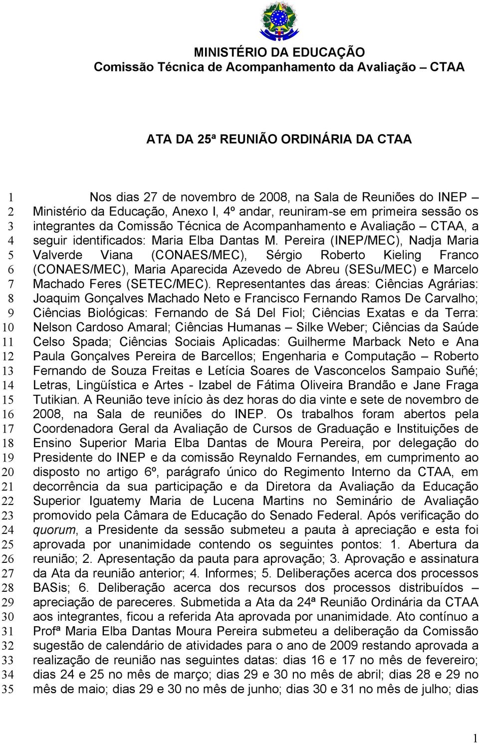 Avaliação CTAA, a seguir identificados: Maria Elba Dantas M.