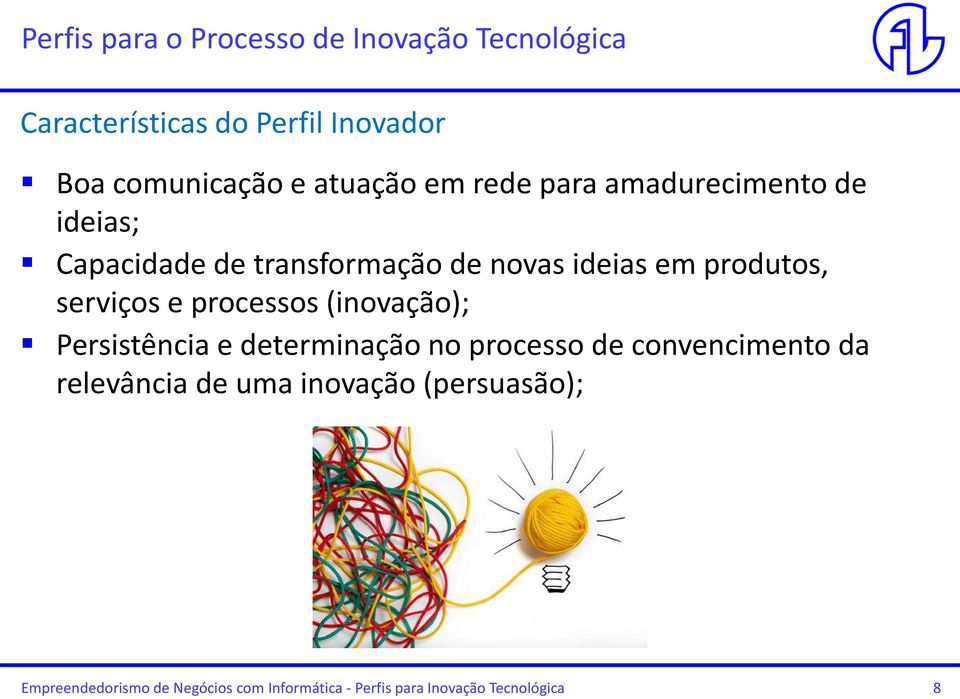 serviços e processos (inovação); Persistência e determinação no processo de convencimento da relevância