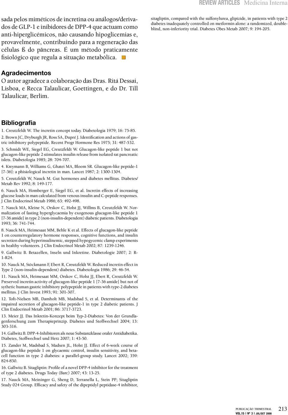 sitagliptin, compared with the sulfonylurea, glipizide, in patients with type 2 diabetes inadequately controlled on metformin alone: a randomized, doubleblind, non-inferiority trial.