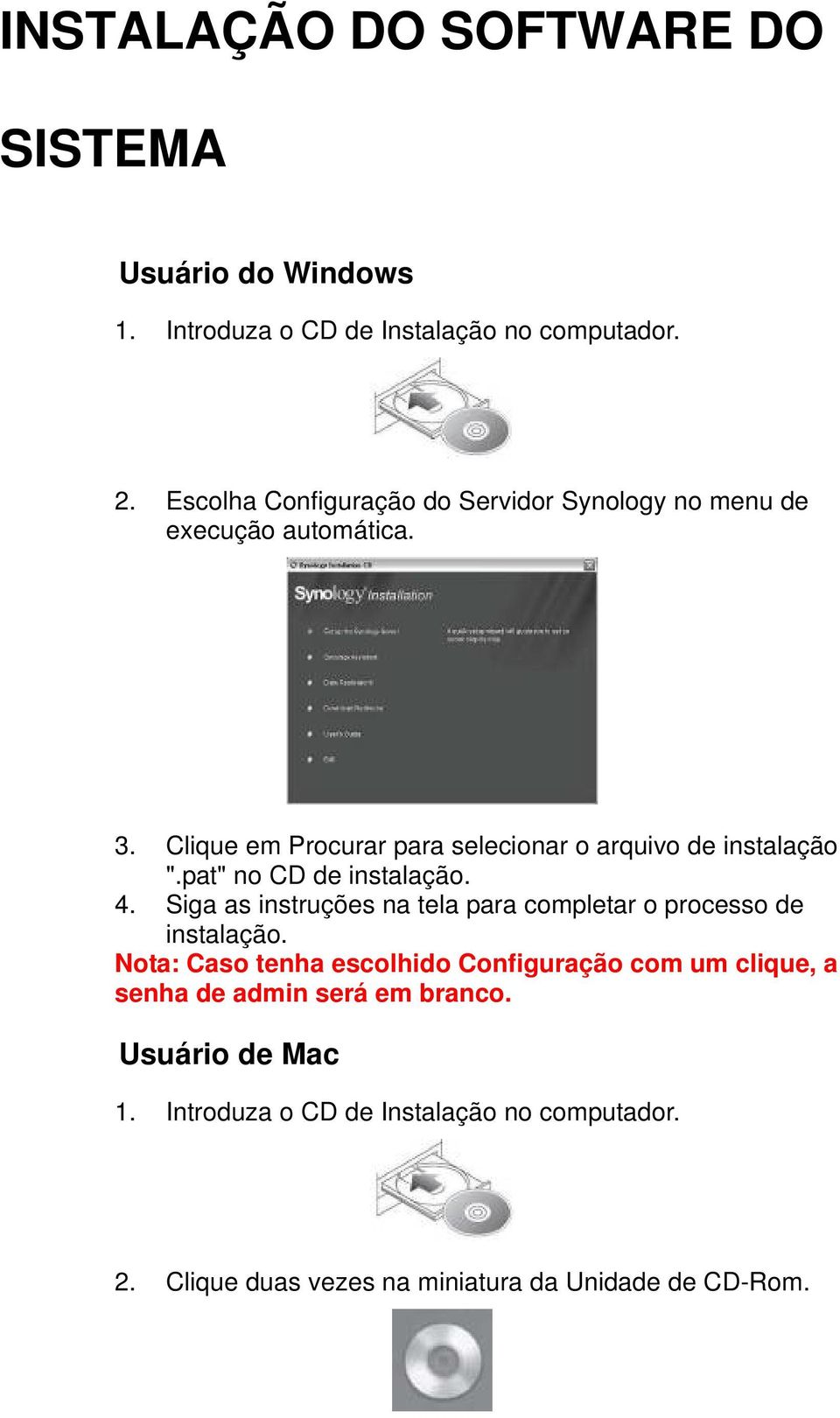 Clique em Procurar para selecionar o arquivo de instalação ".pat" no CD de instalação. 4.