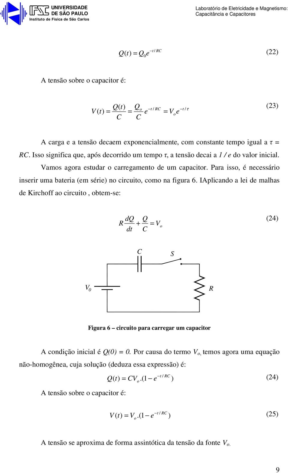 Para iss, é necessári inserir uma bateria (em série) n circuit, cm na figura 6.