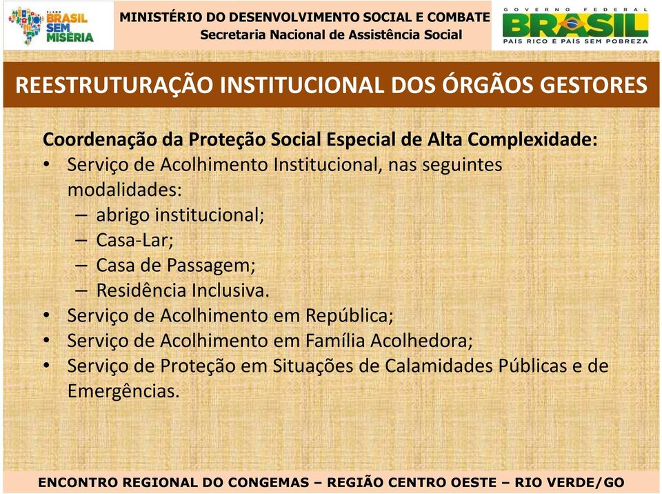 Passagem; Residência Inclusiva.