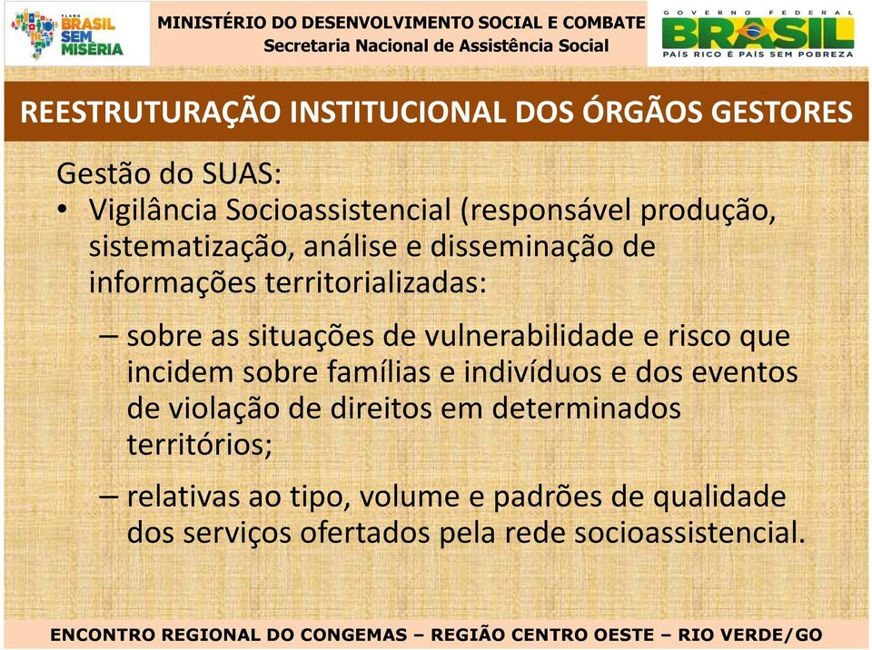 incidem sobre famílias e indivíduos e dos eventos de violação de direitos em determinados